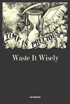 TIME IS PRECIOUS WASTE IT WISELY Notebook: A 6x9 blank college ruled lined gift journal for Christians