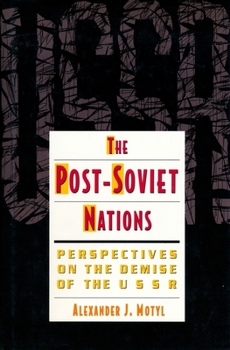 Hardcover The Post-Soviet Nations: Perspectives on the Demise of the USSR Book