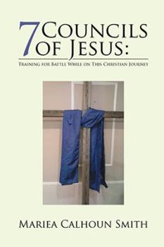 Paperback 7 Councils of Jesus: : Training for Battle While on This Christian Journey Book