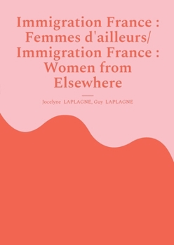 Immigration France: Femmes d'ailleurs/ Immigration France: Women from Elsewhere: Théâtre bilingue français-anglais