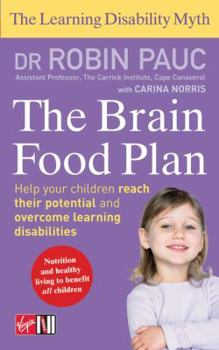 Paperback The Learning Disability Myth: The Brain Food Plan: Helping Your Child Reach Their Potential and Overcome Learning Difficulties Book