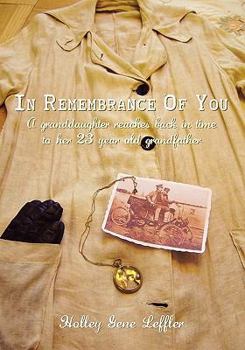 Paperback In Remembrance Of You: A Granddaughter Reaches Back In Time To Her 23 Year Old Grandfather Book