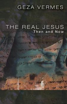 Paperback The Real Jesus: Then and Now Book