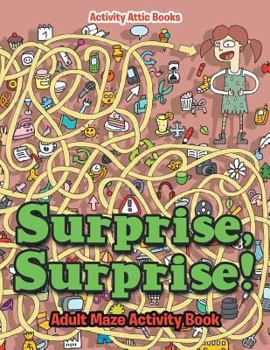 Paperback Surprise, Surprise! Adult Maze Activity Book