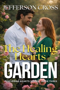 Paperback The Healing Hearts Garden: Pine Ridge Hearts Series - Book Three Book