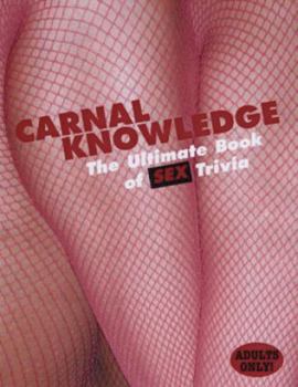 Hardcover Carnal Knowledge: Essential Sex Trivia Book