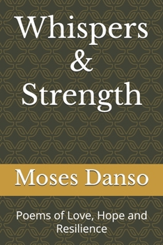 Whispers & Strength: Poems of Love, Hope and Resilience