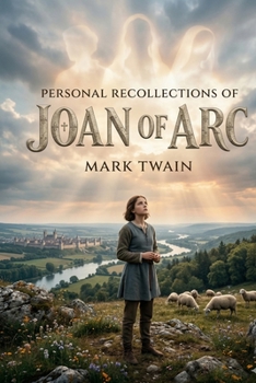 Personal Recollections of Joan of Arc