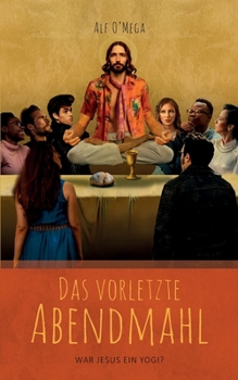 Paperback Das vorletzte Abendmahl: War Jesus ein Yogi? [German] Book