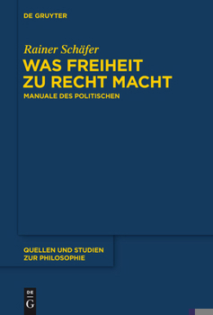 Was Freiheit Zu Recht Macht: Manuale Des Politischen