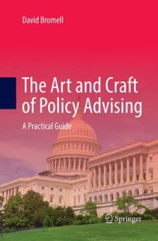 Paperback The Art and Craft of Policy Advising: A Practical Guide Book
