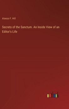 Hardcover Secrets of the Sanctum. An Inside View of an Editor's Life Book