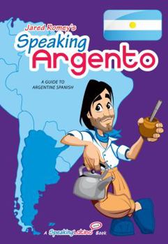 Paperback Speaking Argento: A Guide to Spanish from Argentina Book