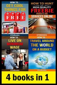 Paperback 4 Books in 1: How to Get Free Stuff, How to Get Cheap Stuff, How to Travel Cheaply, Frugal Living, Freebie Receiving, Frugal Travele Book