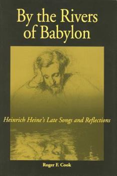 Hardcover By the Rivers of Babylon: Heinrich Heine's Late Songs and Reflections Book