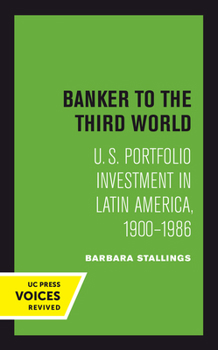 Hardcover Banker to the Third World: U. S. Portfolio Investment in Latin America, 1900-1986 Volume 18 Book