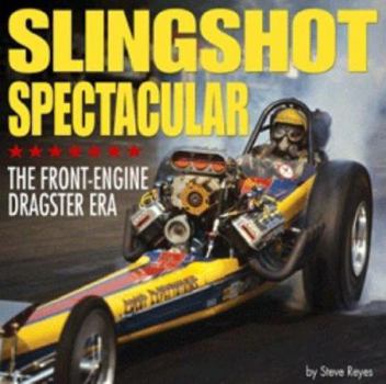 Paperback Slingshot Spectacular: The Front-Engine Dragster Era Book