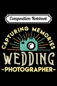 Paperback Composition Notebook: Wedding Photographer Gifts Photographs Wedding Photography Journal/Notebook Blank Lined Ruled 6x9 100 Pages Book