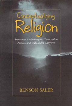 Paperback Conceptualizing Religion: Immanent Anthropologists, Transcendent Natives, and Unbounded Categories Book
