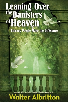 Paperback Leaning Over the Banisters of Heaven: Balcony People Make the Difference Book