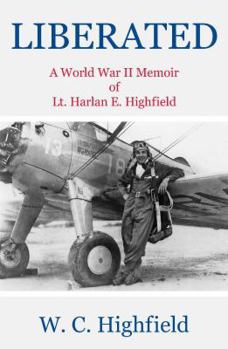 Perfect Paperback Liberated, A World War II Memoir of Lt. Harlan E. Highfield Book