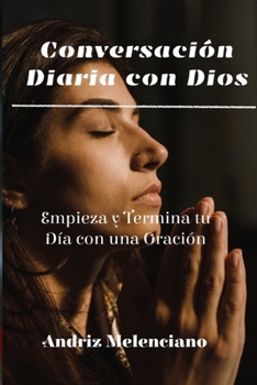 Paperback Conversación Diaria con Dios: Empieza y Termina tu Día con una Oración [Spanish] Book
