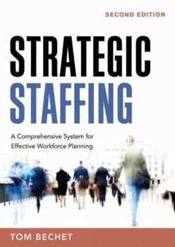 Hardcover Strategic Staffing: A Comprehensive System for Effective Workforce Planning Book