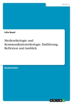 Medienökologie und Kommunikationsökologie. Einführung, Reflexion und Ausblick (German Edition)