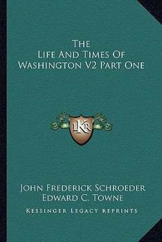 Paperback The Life And Times Of Washington V2 Part One Book