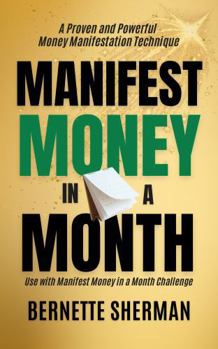 Paperback Manifest Money in a Month: A Proven and Powerful Money Manifestation Technique (Money Mojo Series) Book