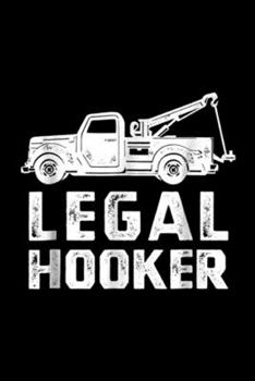legal hooker: Funny Tow Truck , Hooking Vehicle Towing Gift Journal/Notebook Blank Lined Ruled 6x9 100 Pages
