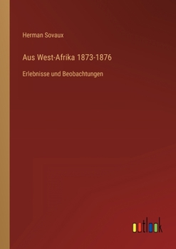 Paperback Aus West-Afrika 1873-1876: Erlebnisse und Beobachtungen [German] Book