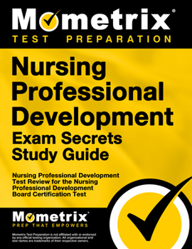 Paperback Nursing Professional Development Exam Secrets Study Guide: Nursing Professional Development Test Review for the Nursing Professional Development Board Book