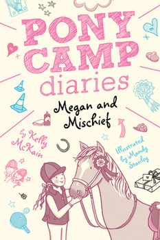 Megan and Mischief - Book #1 of the Pony Camp Diaries