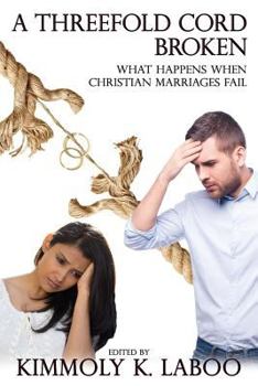 Paperback A Threefold Cord Broken: What happens when Christian marriages fail Book