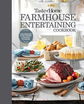 Hardcover Taste of Home Farmhouse Entertaining Cookbook: Invite Friends and Family to Celebrate a Taste of the Country All Year Long Book