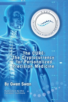 Paperback The CURE: The Cryptocurrency for Personalized Precision Medicine Book