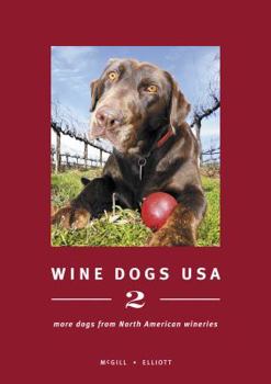 Hardcover Wine Dogs: USA 2: More Dogs from North American Wineries Book
