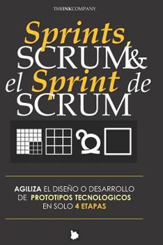 Paperback Sprints, SCRUM & el Sprint de SCRUM: Agiliza El Diseño O Desarrollo de Prototipos Tecnologicos En Solo 4 Etapas [Spanish] Book