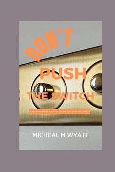 Paperback Don't Press The Switch: A Heartwarming Tale For Young Explorer Halloween Book