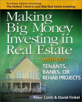 Paperback Making Big Money Investing in Real Estate: Without Tenants, Banks, or Rehab Projects Book