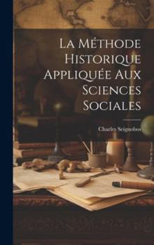 Hardcover La méthode Historique Appliquée Aux Sciences Sociales [French] Book