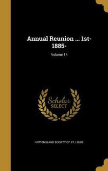 Hardcover Annual Reunion ... 1st- 1885-; Volume 14 Book