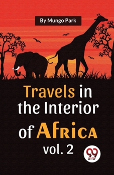 Paperback Travels In The Interior Of Africa Vol. 2 Book