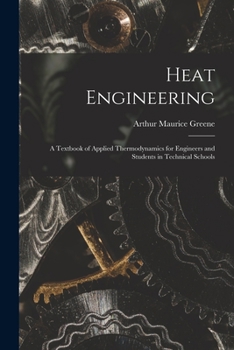 Paperback Heat Engineering: A Textbook of Applied Thermodynamics for Engineers and Students in Technical Schools Book