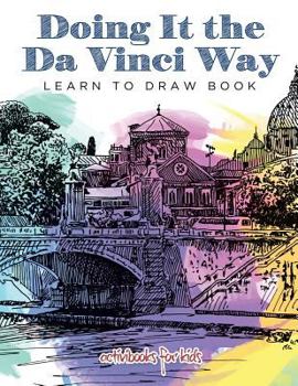 Paperback Doing It the Da Vinci Way: Learn to Draw Book