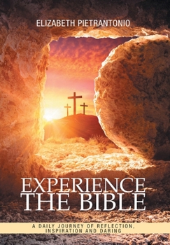 Hardcover Experience the Bible: A Daily Journey of Reflection, Inspiration and Daring Book