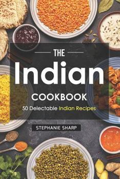 Paperback The Indian Cookbook: 50 Delectable Indian Recipes Book