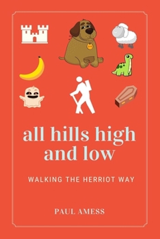 Paperback All Hills High and Low: Walking the Herriot Way Book