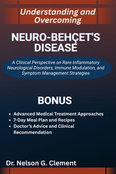 UNDERSTANDING AND OVERCOMING NEURO-BEHÇET'S DISEASE: A Clinical Perspective on Rare Inflammatory Neurological Disorders, Immune Modulation, and Symptom Management Strategies